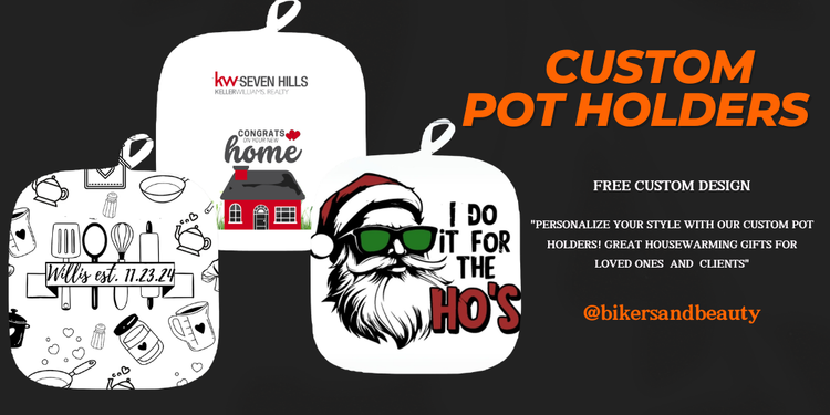 custom pot holders one with kitchen utensils, last name, and date. Another with a realty company that says "Welcome to your new home".  Santa with "I do it for the HO's" text.