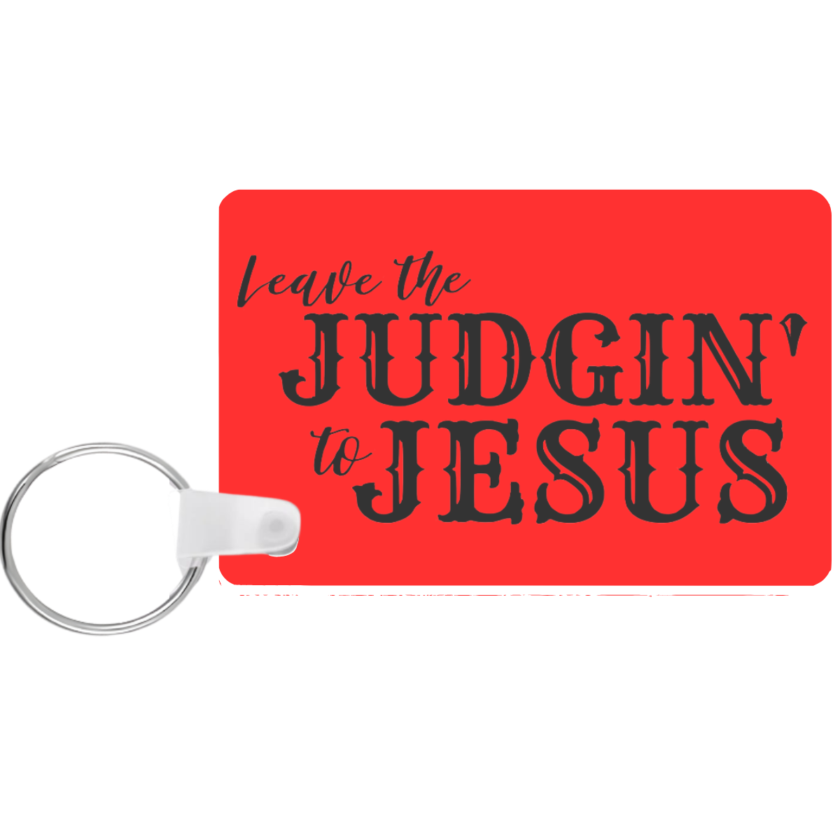 Red keychain with 'Leave the Judgin' to Jesus' text on a white background