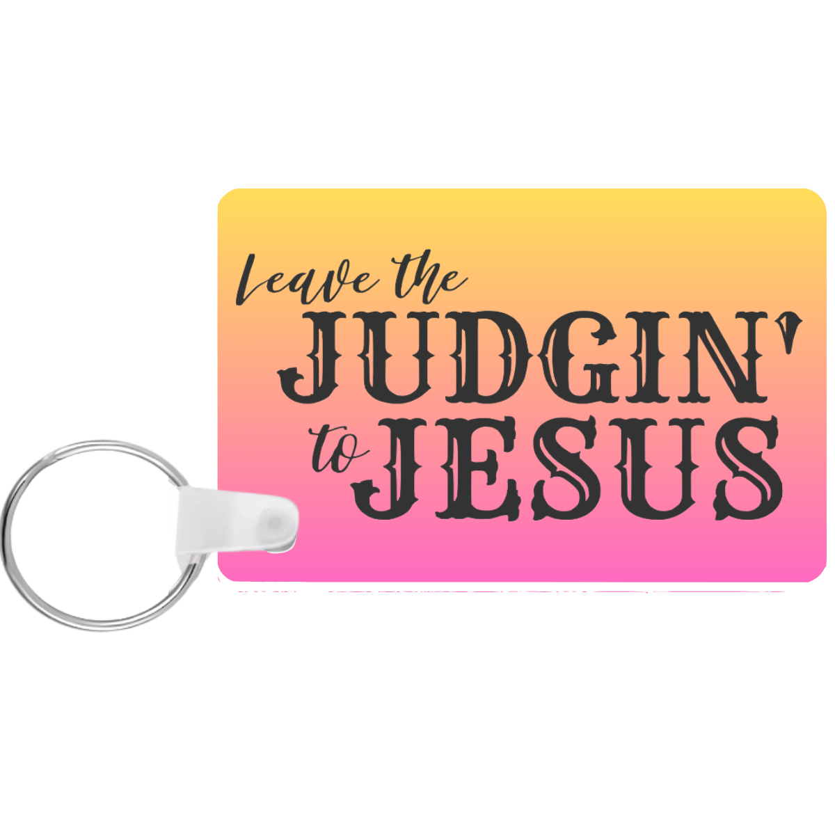 Keychain with 'Leave the Judgin' to Jesus' text on a gradient yellow to pink background