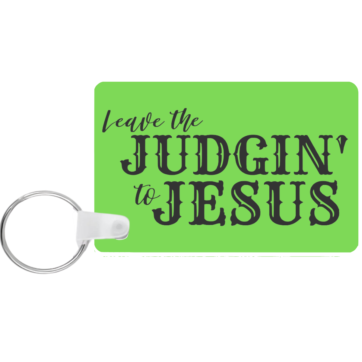 Green keychain with 'Leave the Judgin' to Jesus' text on a white background