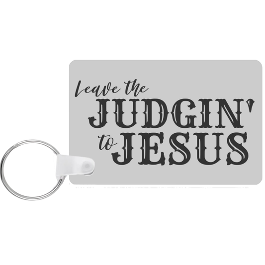 Keychain with 'Leave the Judgin' to Jesus' text on a white background