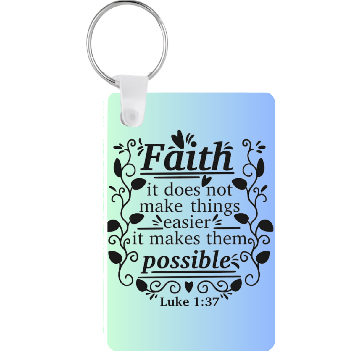 Keychain with 'Faith... it makes them possible' quote on a gradient blue and green background