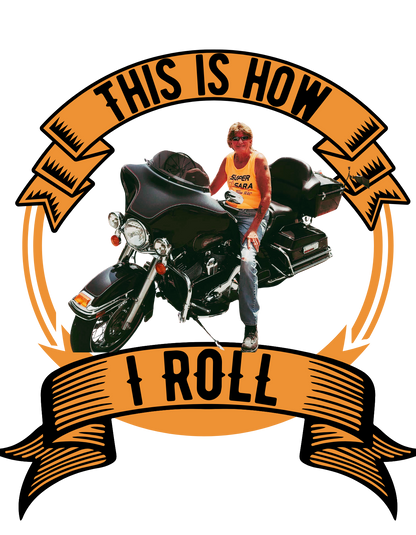 Person on a motorcycle with 'This is how I roll' text and design elements.