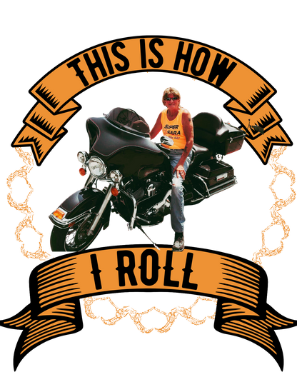 Person on a motorcycle with 'This is how I roll' text and banners.