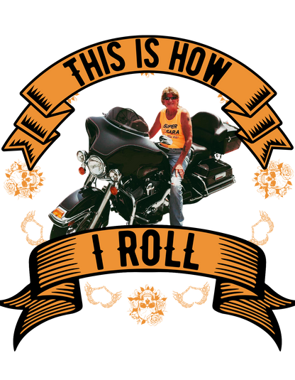 Person on a motorcycle with 'This is how I roll' text and decorative elements.